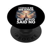 Je pourrais être Plus méchante, mais Jésus a Dit qu'il n'y Avait Pas de chrétien drôle PopSockets PopGrip Adhésif