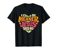 Je pourrais être Plus méchante mais Jésus a Dit qu'il n'y Avait Pas de chrétien rétro drôle T-Shirt