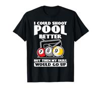 Je pourrais mieux jouer au billard T-Shirt