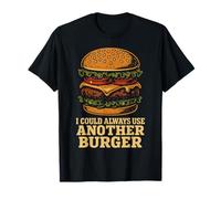 Je pourrais Toujours Utiliser Un Autre Hamburger T-Shirt