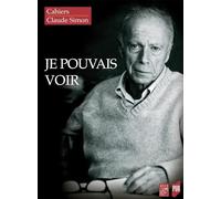 « Je pouvais voir »: Cahiers Claude Simon 15