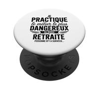 Je Practique Le Métier Le Plus Dangereux Cadeaux Humour PopSockets PopGrip Adhésif