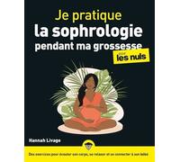 Je pratique la sophrologie pendant ma grossesse pour les Nuls - Hannah Livage - First - broché - Guide