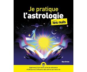 Je pratique l'Astrologie pour les Nuls: | astrologie, thème astral, carte du ciel, signes, planètes, interprétation