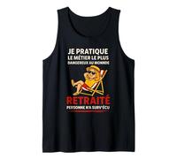 Je Pratique Le Métier Plus Dangereux Au Monde Humour Drôle Débardeur
