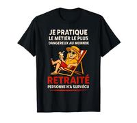 Je Pratique Le Métier Plus Dangereux Au Monde Humour Drôle T-Shirt