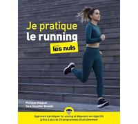 Je pratique le running pour les Nuls : Livre de sport, Découvrir le running, Développer sa pratique de la course à pied pour renforcer son bien-être et lutter contre le stress, Livre illustré