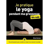 Je pratique le yoga pendant ma grossesse pour les Nuls