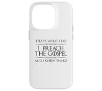 Je prêche l'Évangile et Je Sais des Choses | Fun Pastor Minister Coque pour iPhone 14 Pro