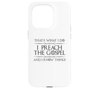 Je prêche l'Évangile et Je Sais des Choses | Fun Pastor Minister Coque pour iPhone 15 Pro