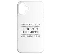 Je prêche l'Évangile et Je Sais des Choses | Fun Pastor Minister Coque pour iPhone 16 Plus