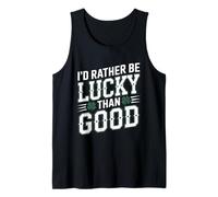 Je préfère Avoir de la Chance plutôt Que d'être Bon Débardeur