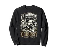Je préfère écouter Debussy Sweatshirt
