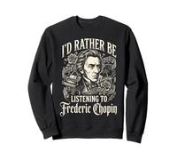 Je préfère écouter Frédéric Chopin Sweatshirt