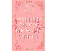 Je préfère encore me faire virer: Une romance boss/employée