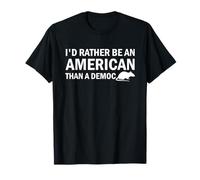 Je préfère être américain plutôt que démocrate T-Shirt