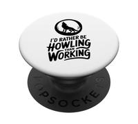 Je préfère être hurlant plutôt que de travailler PopSockets PopGrip Adhésif