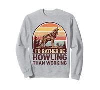 Je préfère être hurlant plutôt que de travailler Sweatshirt