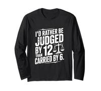 Je préfère être jugé par 12 plutôt Que porté par 6 Chemises Manche Longue