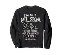 Je préfère Juste ne Pas Avoir Affaire à des Gens drôles et antisociaux Sweatshirt