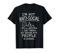 Je préfère Juste ne Pas Avoir Affaire à des Gens drôles et antisociaux T-Shirt