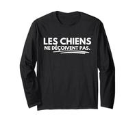 Je Préfère Les Chiens aux Gens Les Chiens ne Déçoivent Pas Manche Longue