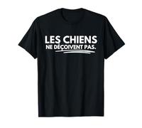 Je Préfère Les Chiens aux Gens Les Chiens ne Déçoivent Pas T-Shirt