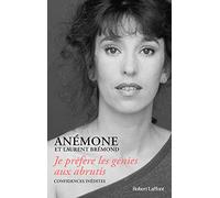 Je préfère les génies aux abrutis - Confidences inédites