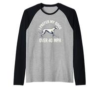 Je préfère Mes Chiens de Plus de 40 MPH Greyhound Manche Raglan