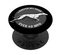 Je préfère Mes Chiens de Plus de 40 MPH Greyhound PopSockets PopGrip Adhésif