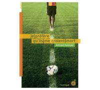 Je préfère qu'ils me croient mort Ahmed Kalouaz (Auteur)
