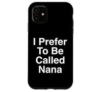 Je préfère qu'on m'appelle Nana Grand-mère Coque pour iPhone 11