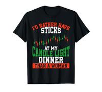 Je préfèrerais avoir des bâtons Candle Stock Trading Stock Trader T-Shirt