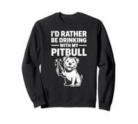 Je préfèrerais Boire avec Mon Pitbull, Un drôle d'amateur de Pitbull Sweatshirt