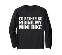Je préfèrerais conduire mon mini-vélo Funny Mini Dirt Bike Lover Manche Longue