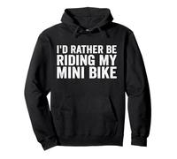 Je préfèrerais conduire mon mini-vélo Funny Mini Dirt Bike Lover Sweat à Capuche