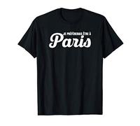 Je préférerais être à Paris T-Shirt