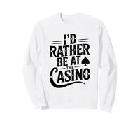 Je préfèrerais être au Casino Funny Gambling Lover Sweatshirt