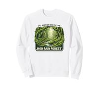 Je préfèrerais être dans la forêt Tropicale de HOH, dans l'État de Washington Sweatshirt