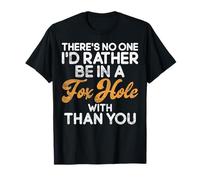 Je préfèrerais être dans Un Fox Hole avec toi plutôt Que toi Furry T-Shirt