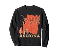 Je préfèrerais être en Vacances dans Le désert de Cactus en Arizona Sweatshirt