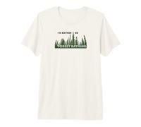 Je préfèrerais être Un baigneur de forêt T-Shirt Haut de Gamme