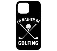 Je préfèrerais être Un passionné de Golf Coque pour iPhone 16 Pro Max