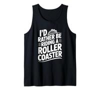 Je préfèrerais Faire Une Aventure Amusante en Montagnes Russes Débardeur