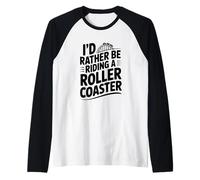 Je préfèrerais Faire Une Aventure Amusante en Montagnes Russes Manche Raglan