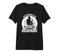 Je préférerais Jouer du Saxophone T-Shirt Haut de Gamme