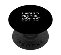 Je préférerais ne Pas Avoir de Dictons familiaux Amusants PopSockets PopGrip Adhésif
