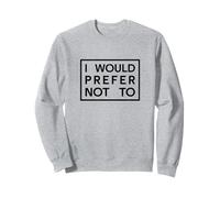 Je préférerais ne Pas Avoir de Dictons familiaux Amusants Sweatshirt