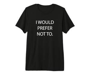 Je préférerais ne Pas préférer Sarcastique T-Shirt Haut de Gamme