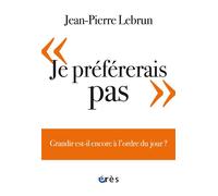 Je préférerais pas Grandir est-il encore à l'ordre du jour ? - Jean-Pierre Lebrun - Eres - broché - Etude